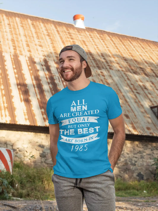 1985, Only the Best are Born in 1985 Men's T-shirt Blue Birthday Gift 00511