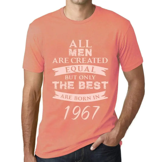 Men's Graphic T-Shirt All Men Are Created Equal but Only the Best Are Born in 1967 57th Birthday Anniversary 57 Year Old Gift 1967 Vintage Eco-Friendly Short Sleeve Novelty Tee