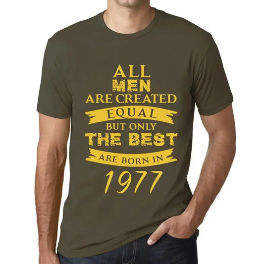 Men's Graphic T-Shirt All Men Are Created Equal but Only the Best Are Born in 1977 47th Birthday Anniversary 47 Year Old Gift 1977 Vintage Eco-Friendly Short Sleeve Novelty Tee