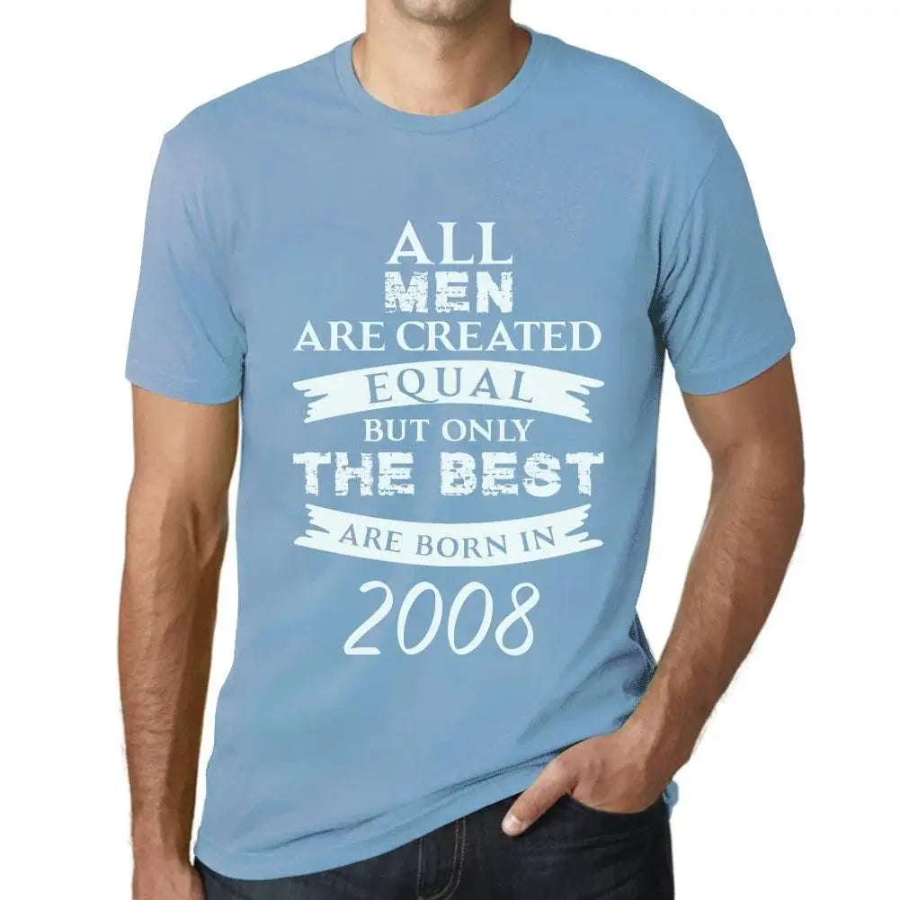 Men's Graphic T-Shirt All Men Are Created Equal but Only the Best Are Born in 2008 16th Birthday Anniversary 16 Year Old Gift 2008 Vintage Eco-Friendly Short Sleeve Novelty Tee