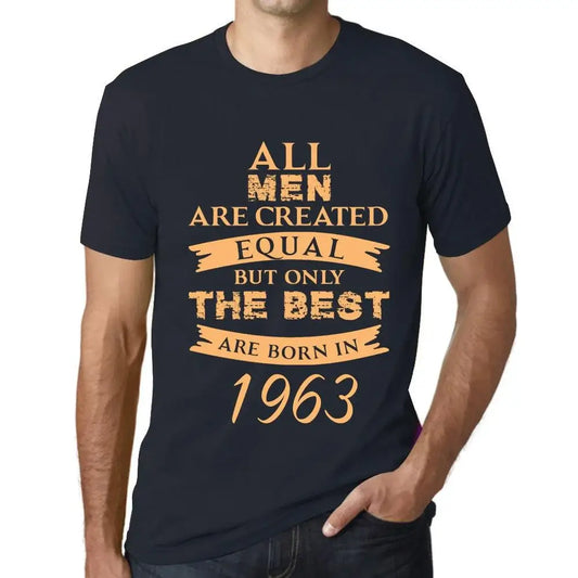 Men's Graphic T-Shirt All Men Are Created Equal but Only the Best Are Born in 1963 61st Birthday Anniversary 61 Year Old Gift 1963 Vintage Eco-Friendly Short Sleeve Novelty Tee
