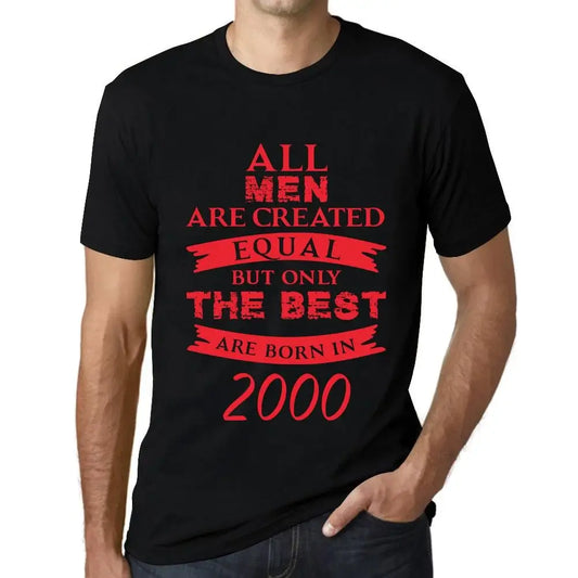 Men's Graphic T-Shirt All Men Are Created Equal but Only the Best Are Born in 2000 24th Birthday Anniversary 24 Year Old Gift 2000 Vintage Eco-Friendly Short Sleeve Novelty Tee