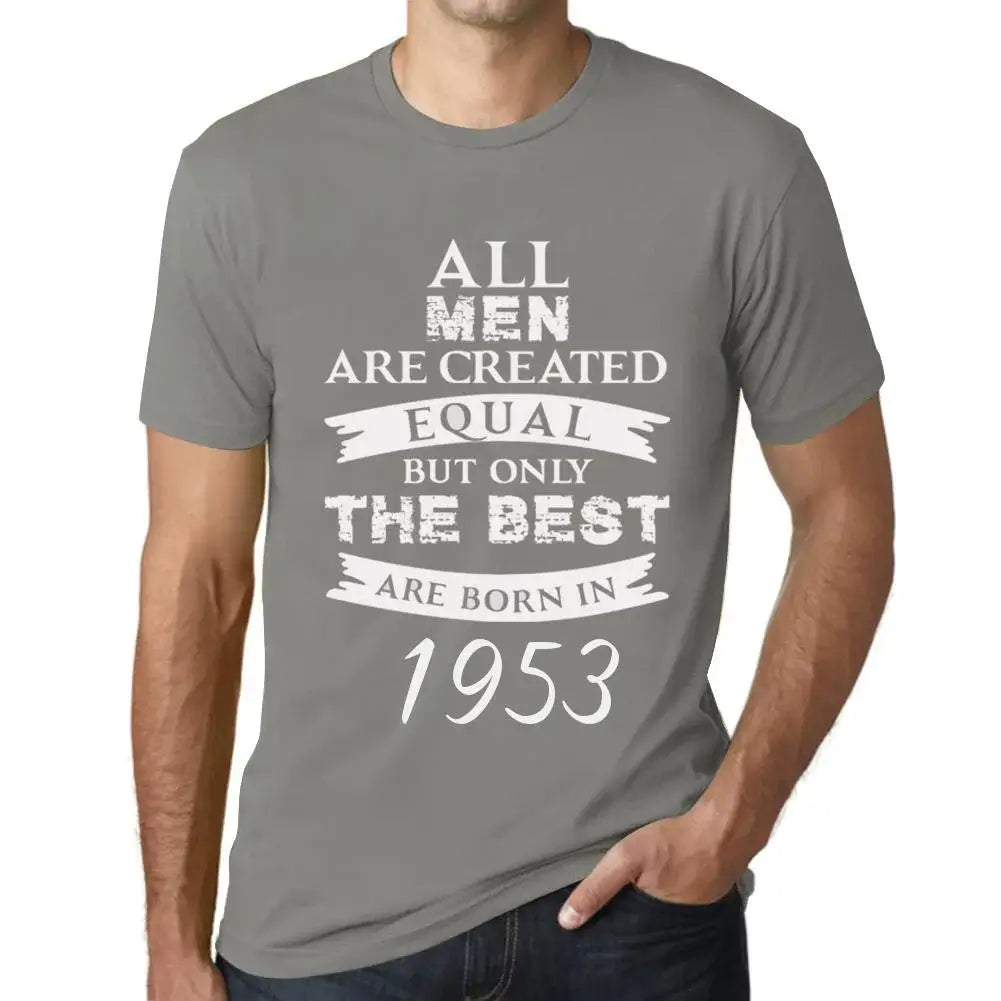 Men's Graphic T-Shirt All Men Are Created Equal but Only the Best Are Born in 1953 71st Birthday Anniversary 71 Year Old Gift 1953 Vintage Eco-Friendly Short Sleeve Novelty Tee