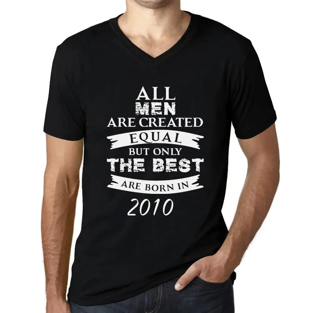 Men's Graphic T-Shirt V Neck All Men Are Created Equal but Only the Best Are Born in 2010 14th Birthday Anniversary 14 Year Old Gift 2010 Vintage Eco-Friendly Short Sleeve Novelty Tee
