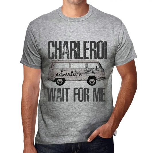 Men's Graphic T-Shirt Adventure Wait For Me In Charleroi Eco-Friendly Limited Edition Short Sleeve Tee-Shirt Vintage Birthday Gift Novelty