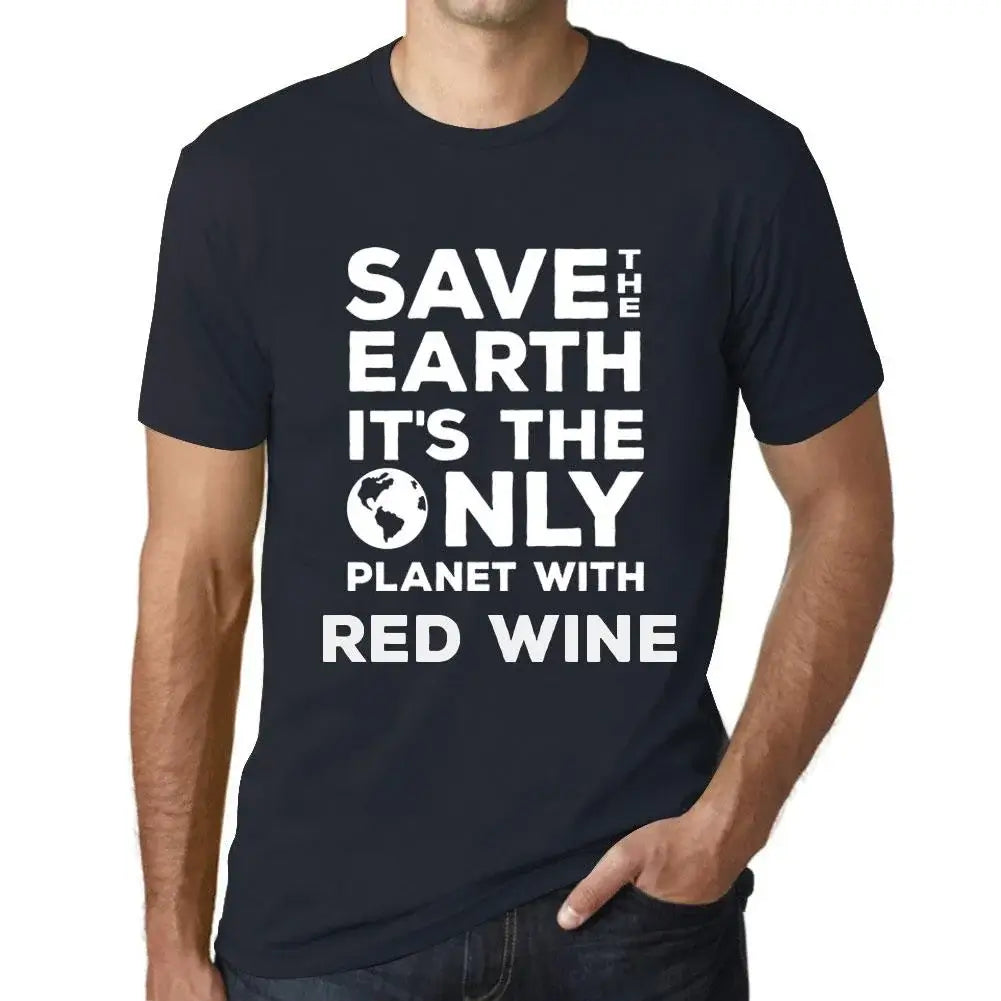 Men's Graphic T-Shirt Save The Earth It’s The Only Planet With Red Wine Eco-Friendly Limited Edition Short Sleeve Tee-Shirt Vintage Birthday Gift Novelty