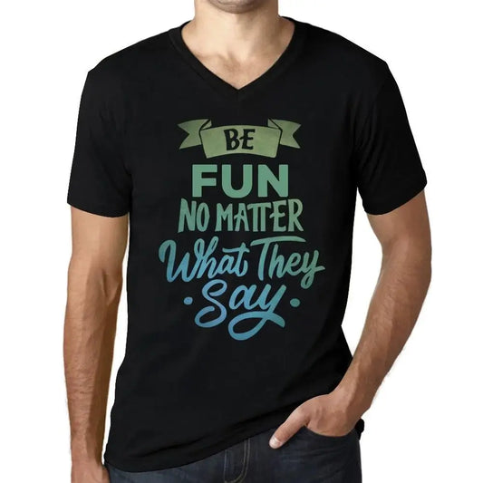 Men's Graphic T-Shirt V Neck Be Fun No Matter What They Say Eco-Friendly Limited Edition Short Sleeve Tee-Shirt Vintage Birthday Gift Novelty