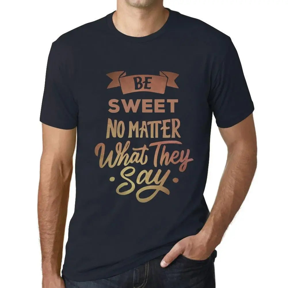 Men's Graphic T-Shirt Be Sweet No Matter What They Say Eco-Friendly Limited Edition Short Sleeve Tee-Shirt Vintage Birthday Gift Novelty