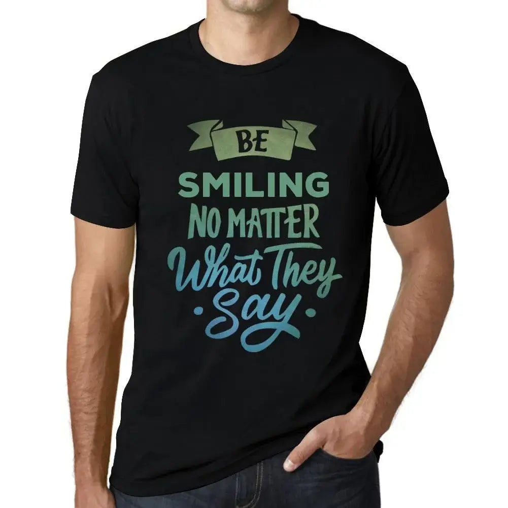 Men's Graphic T-Shirt Be Smiling No Matter What They Say Eco-Friendly Limited Edition Short Sleeve Tee-Shirt Vintage Birthday Gift Novelty
