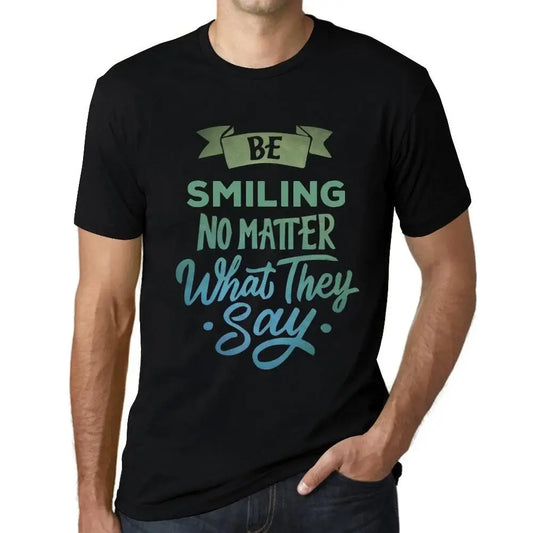Men's Graphic T-Shirt Be Smiling No Matter What They Say Eco-Friendly Limited Edition Short Sleeve Tee-Shirt Vintage Birthday Gift Novelty