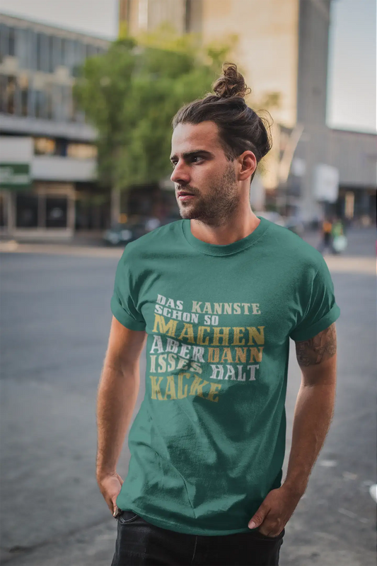 Men’s Graphic T-Shirt Das Kannste Schon so Machen - Aber Dann Isses Halt Kacke Military Green Gift Idea