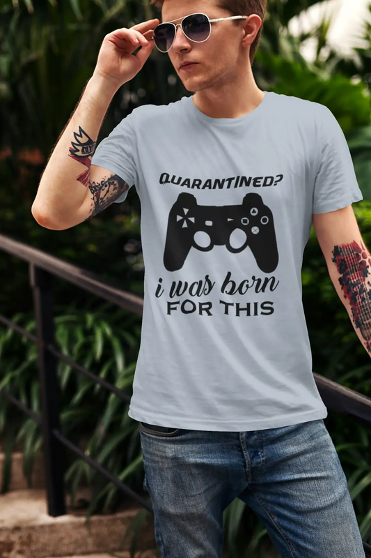 ULTRABASIC Men's T-Shirt Quarantined I Was Born for This - Gaming Shirt for Player