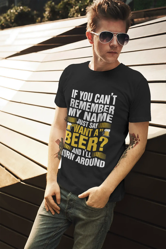 ULTRABASIC Men's T-Shirt If You Can't Remember My Name Just Say Want a Beer - Funny Saying Tee Shirt