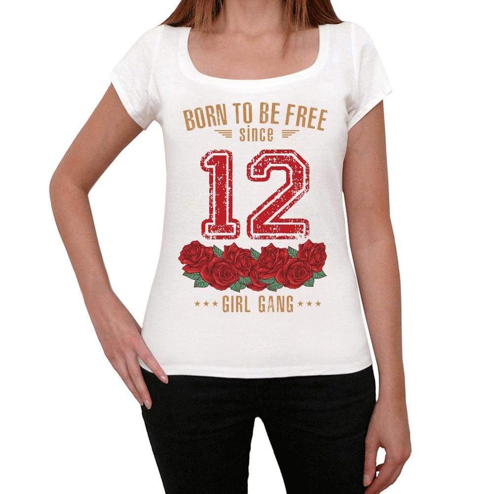 12, Born to be Free Since 12 Womens T-shirt White Birthday Gift 00518 - ultrabasic-com