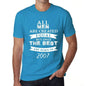 2007 Only The Best Are Born In 2007 Mens T-Shirt Blue Birthday Gift 00511 - Blue / Xs - Casual