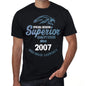 2007 Special Session Superior Since 2007 Mens T-Shirt Black Birthday Gift 00523 - Black / Xs - Casual
