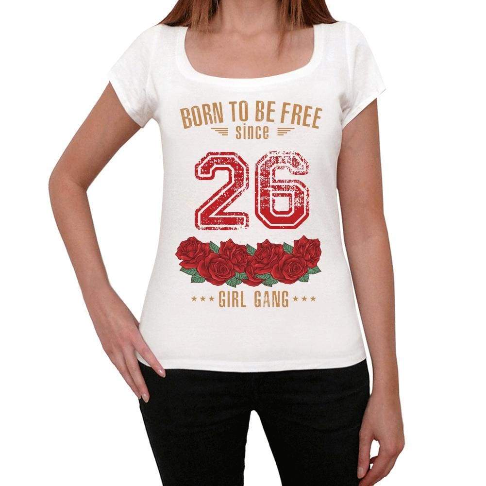 26 Born To Be Free Since 26 Womens T-Shirt White Birthday Gift 00518 - White / Xs - Casual
