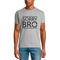 ULTRABASIC Graphic Men's T-Shirt Sorry Bro - Funny Quote - Gift For Friends
