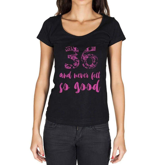 36 And Never Felt So Good, Black, Women's Short Sleeve Round Neck T-shirt, Birthday Gift 00373 - Ultrabasic