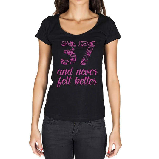 37 And Never Felt Better Womens T-Shirt Black Birthday Gift 00408 - Black / Xs - Casual