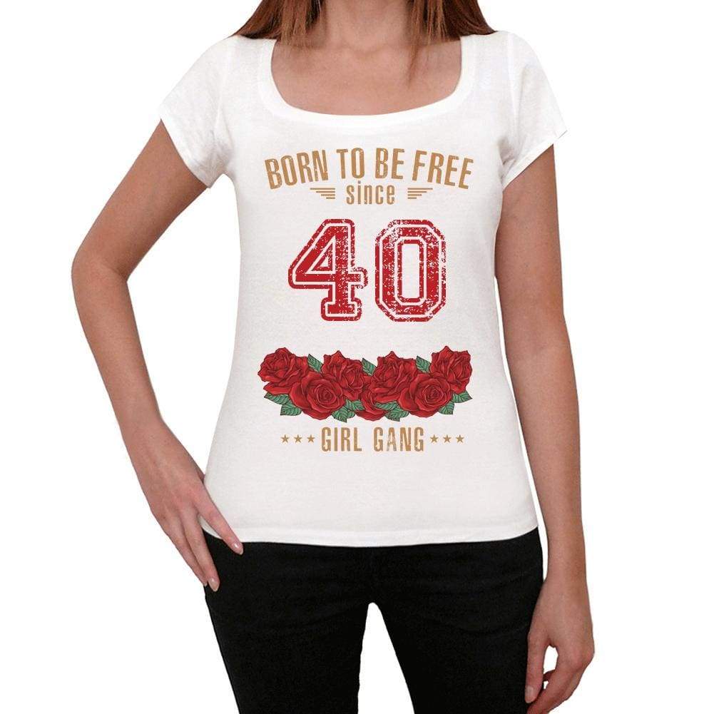 40 Born To Be Free Since 40 Womens T-Shirt White Birthday Gift 00518 - White / Xs - Casual