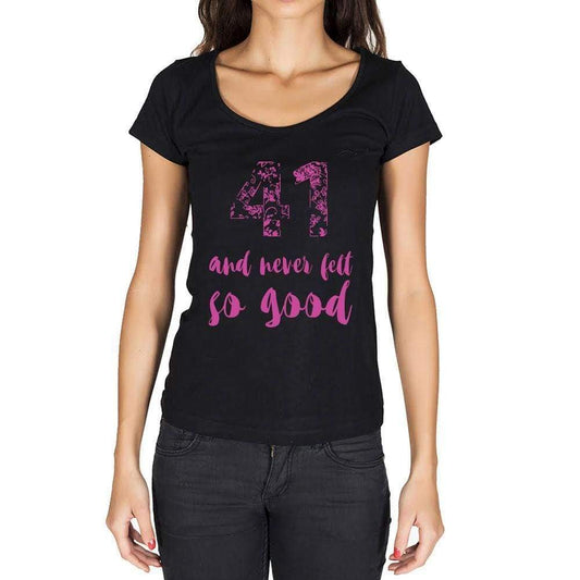 41 And Never Felt So Good, Black, Women's Short Sleeve Round Neck T-shirt, Birthday Gift 00373 - Ultrabasic