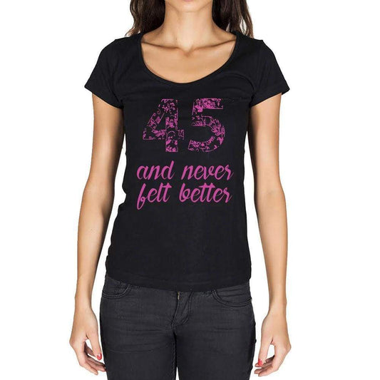 45 And Never Felt Better Womens T-Shirt Black Birthday Gift 00408 - Black / Xs - Casual