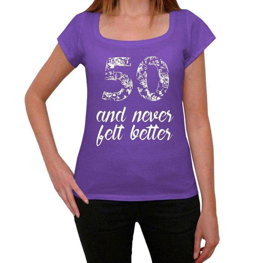50 And Never Felt Better Womens T-Shirt Purple Birthday Gift 00380 - Purple / Xs - Casual