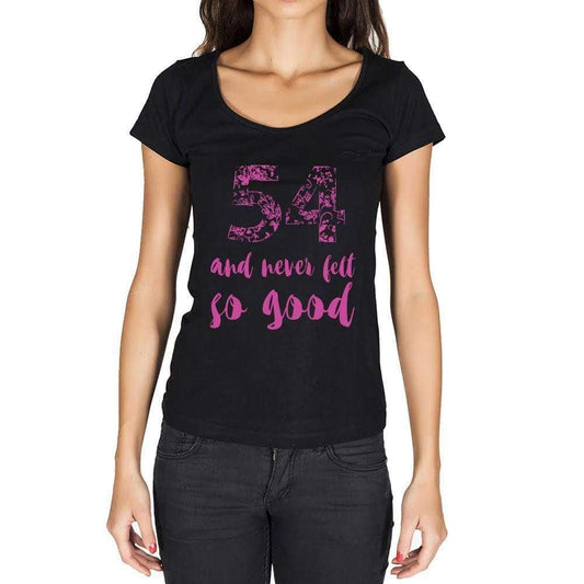 54 And Never Felt So Good, Black, Women's Short Sleeve Round Neck T-shirt, Birthday Gift 00373 - Ultrabasic