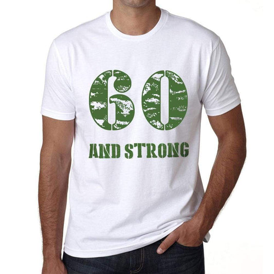 60 And Strong Men's T-shirt White Birthday Gift 00474 - Ultrabasic