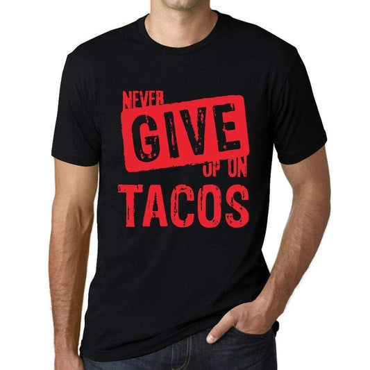 Ultrabasic Homme T-Shirt Graphique Never Give Up on Tacos Noir Profond Texte Rouge