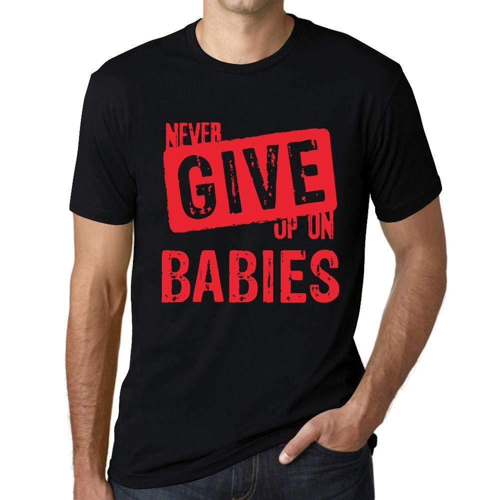 Ultrabasic Homme T-Shirt Graphique Never Give Up on Babies Noir Profond Texte Rouge