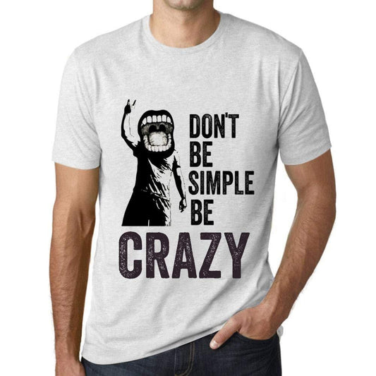 Ultrabasic Homme T-Shirt Graphique Don't Be Simple Be Crazy Blanc Chiné