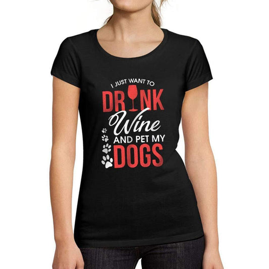 Tee-Shirt Femme Manches Courtes I Just Want to Drink Wine & Pet My Dog Noir Profond