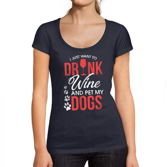 Tee-Shirt Femme col Rond Décolleté I Just Want to Drink Wine & Pet My Dog French Marine