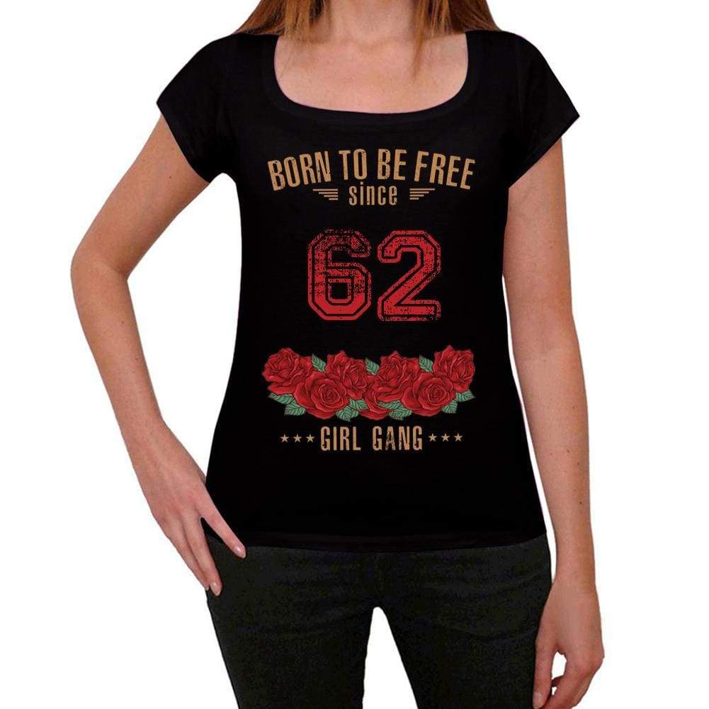 62 Born To Be Free Since 62 Womens T-Shirt Black Birthday Gift 00521 - Black / Xs - Casual