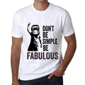 Men's Graphic T-Shirt Don't Be Simple Be FABULOUS White