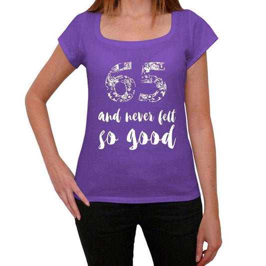 65 And Never Felt So Good Womens T-Shirt Purple Birthday Gift 00407 - Purple / Xs - Casual