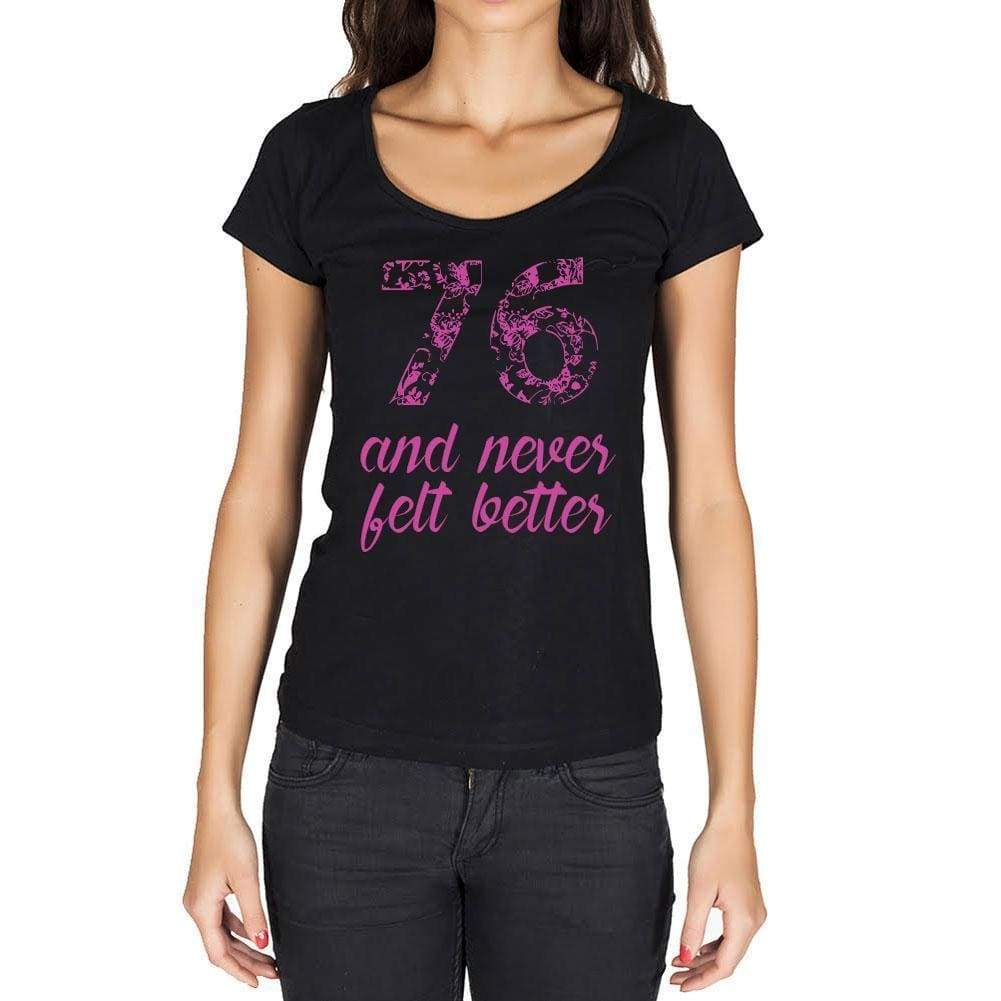 76 And Never Felt Better Womens T-Shirt Black Birthday Gift 00408 - Black / Xs - Casual