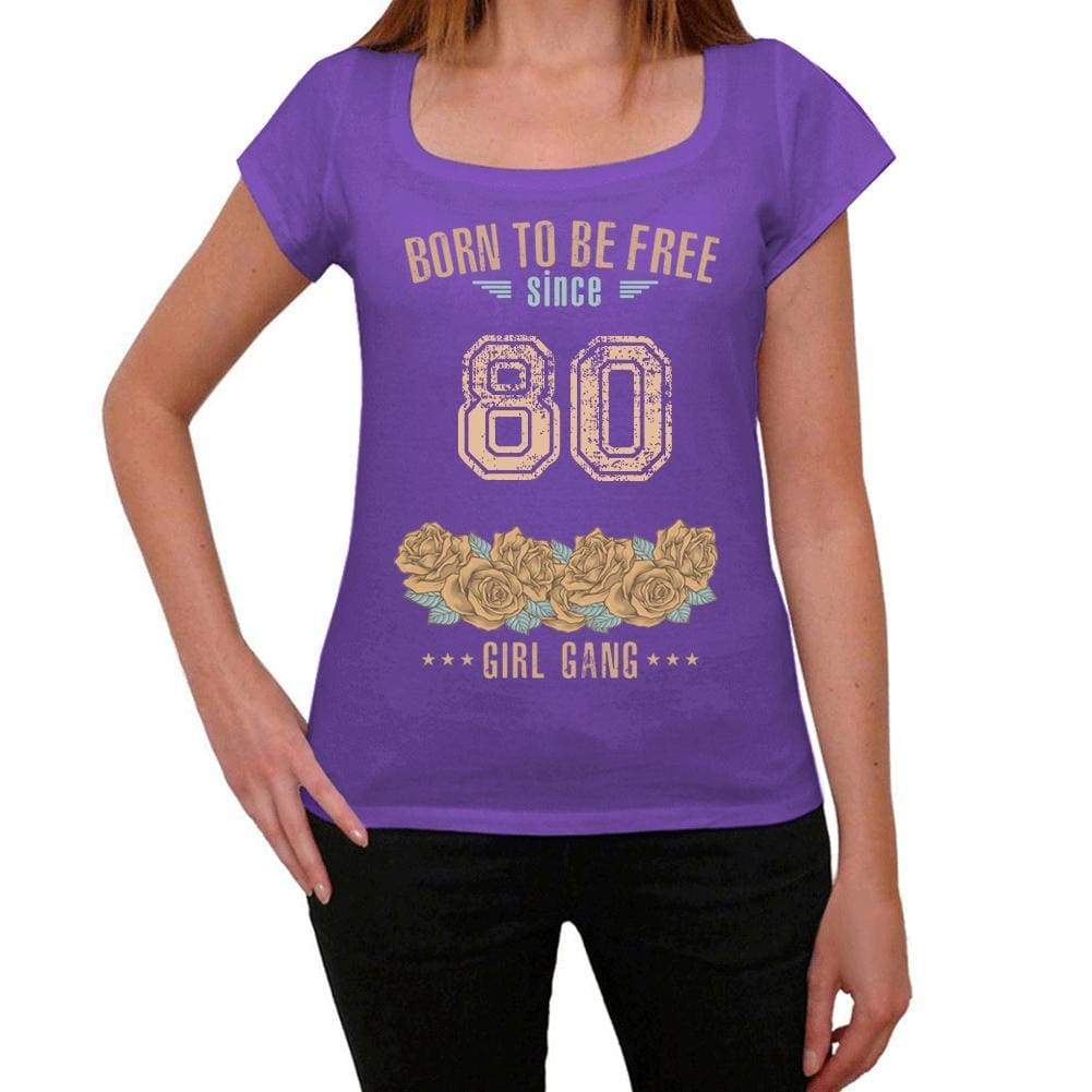 80 Born To Be Free Since 80 Womens T Shirt Purple Birthday Gift 00534 - Purple / Xs - Casual