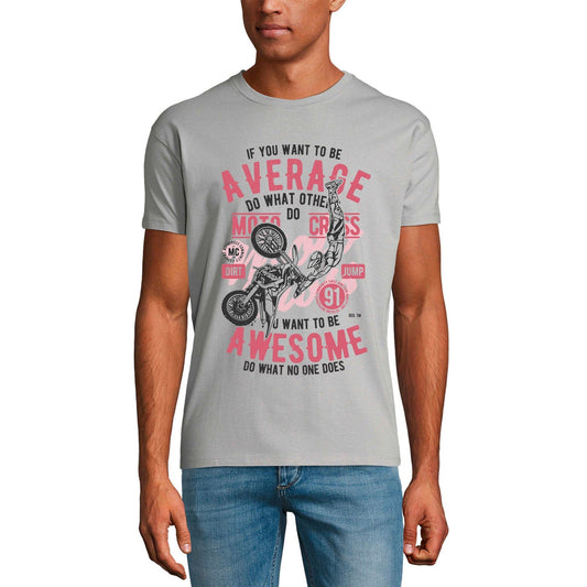 ULTRABASIC Men's T-Shirt If You Want to Be Average - Awesome Motocross Ride Tee Shirt