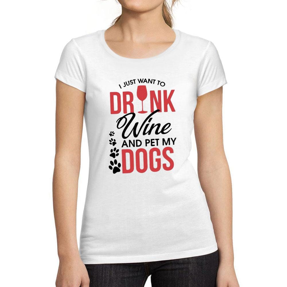 Just Want to Drink Wine & Pet my Dog Womens T Shirt