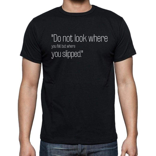 African Proverb Quote T Shirts Do Not Look Where You T Shirts Men Black - Casual