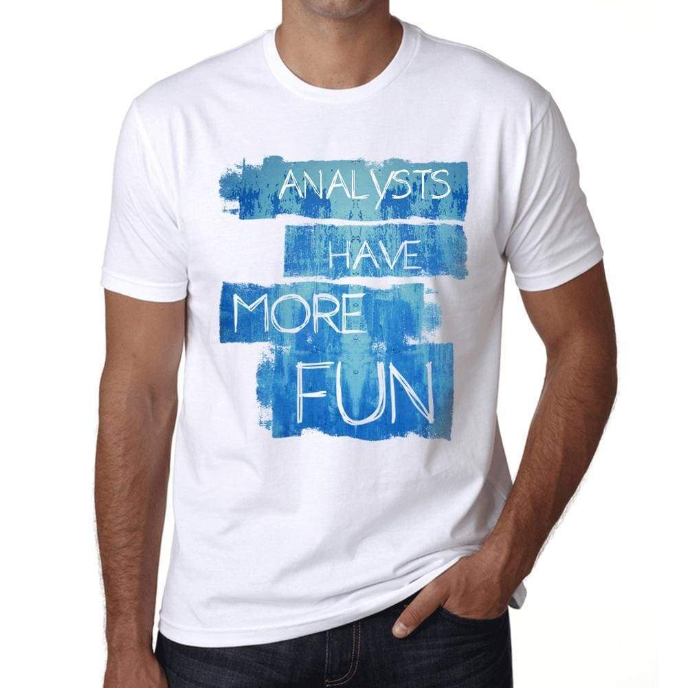Analysts Have More Fun Mens T Shirt White Birthday Gift 00531 - White / Xs - Casual