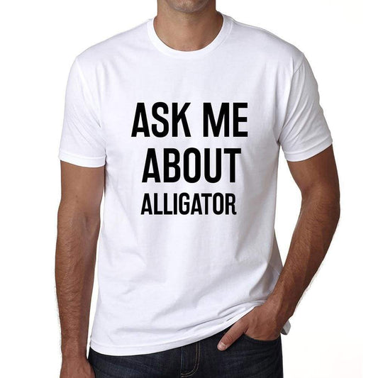 Ask Me About Alligator White Mens Short Sleeve Round Neck T-Shirt 00277 - White / S - Casual