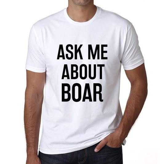 Ask Me About Boar White Mens Short Sleeve Round Neck T-Shirt 00277 - White / S - Casual