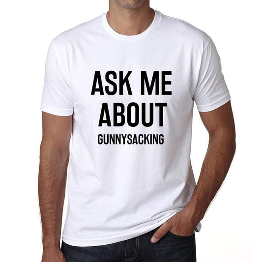 Ask Me About Gunnysacking White Mens Short Sleeve Round Neck T-Shirt 00277 - White / S - Casual