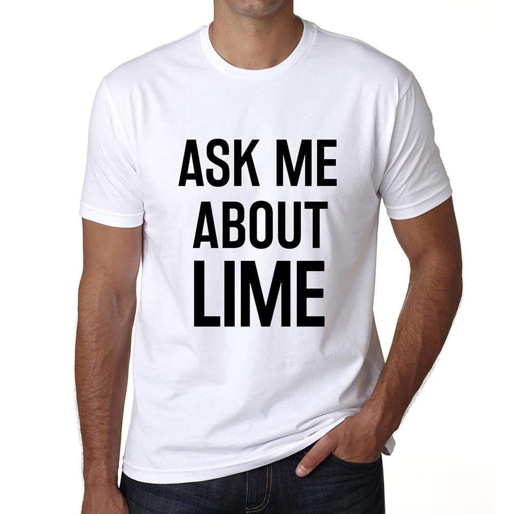 Ask Me About Lime White Mens Short Sleeve Round Neck T-Shirt 00277 - White / S - Casual