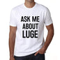 Ask Me About Luge White Mens Short Sleeve Round Neck T-Shirt 00277 - White / S - Casual