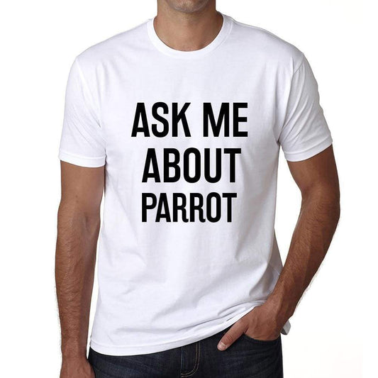 Ask Me About Parrot White Mens Short Sleeve Round Neck T-Shirt 00277 - White / S - Casual